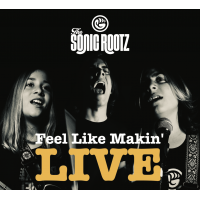 The Sonic Rootz - Feel Like Makin' LIVE - CD - Compact Disc